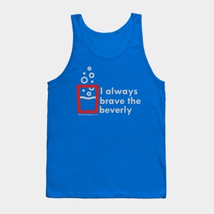 Brave the Beverly Tank Top